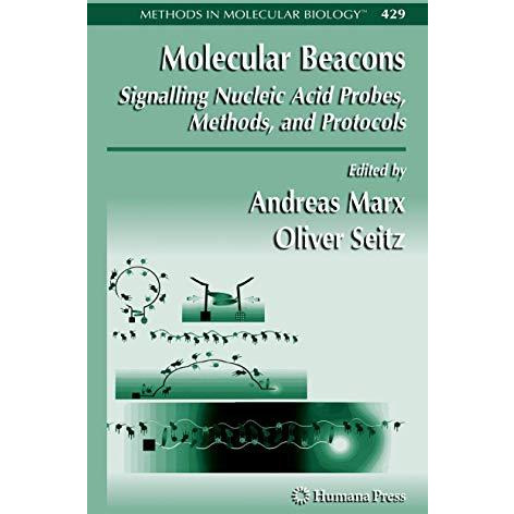 Molecular Beacons: Signalling Nucleic Acid Probes, Methods, and Protocols [Paperback]