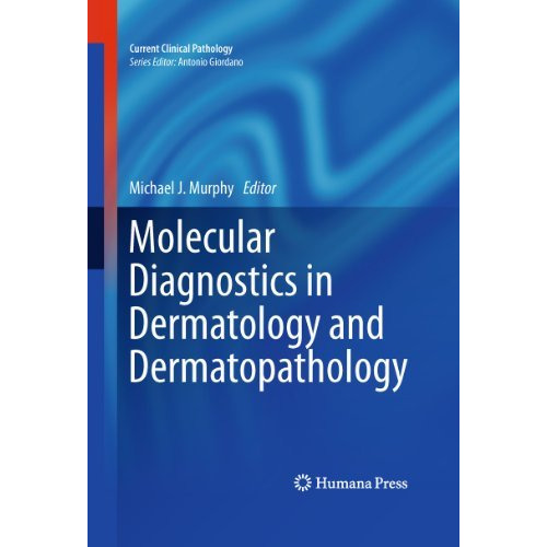 Molecular Diagnostics in Dermatology and Dermatopathology [Hardcover]