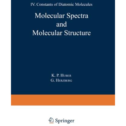 Molecular Spectra and Molecular Structure: IV. Constants of Diatomic Molecules [Paperback]