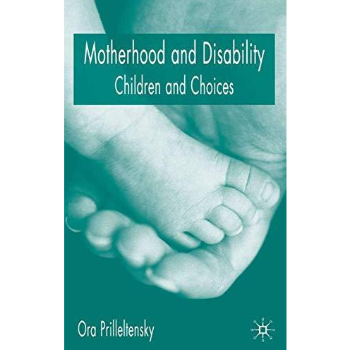 Motherhood and Disability: Children and Choices [Hardcover]