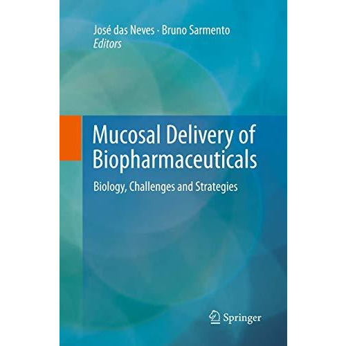 Mucosal Delivery of Biopharmaceuticals: Biology, Challenges and Strategies [Paperback]