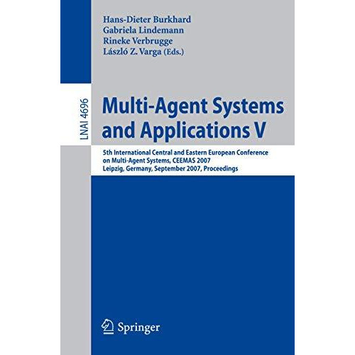 Multi-Agent Systems and Applications V: 5th International Central and Eastern Eu [Paperback]