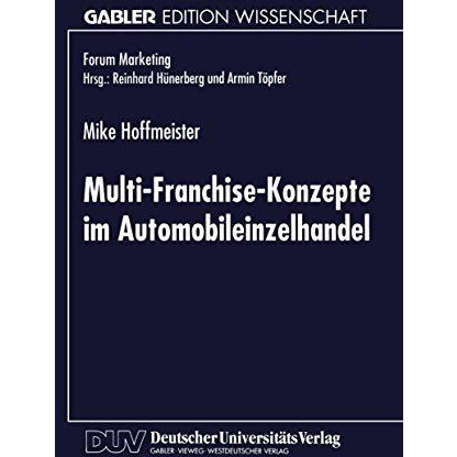 Multi-Franchise-Konzepte im Automobileinzelhandel: Entwicklungen und Auswirkunge [Paperback]