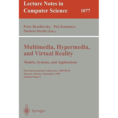 Multimedia, Hypermedia, and Virtual Reality: Models, Systems, and Applications:  [Paperback]