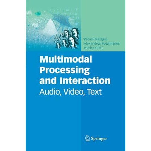 Multimodal Processing and Interaction: Audio, Video, Text [Paperback]