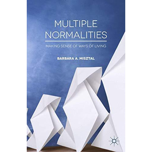 Multiple Normalities: Making Sense of Ways of Living [Paperback]