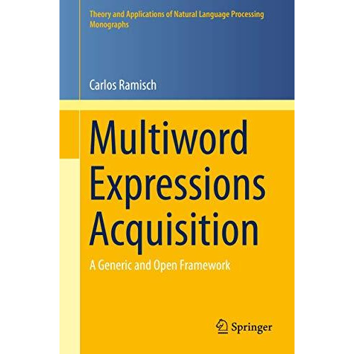 Multiword Expressions Acquisition: A Generic and Open Framework [Hardcover]