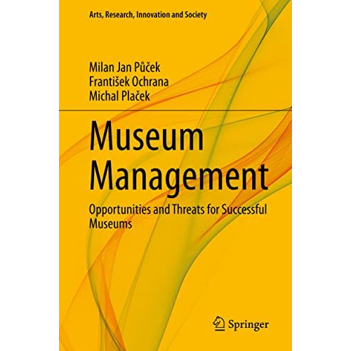 Museum Management: Opportunities and Threats for Successful Museums [Hardcover]