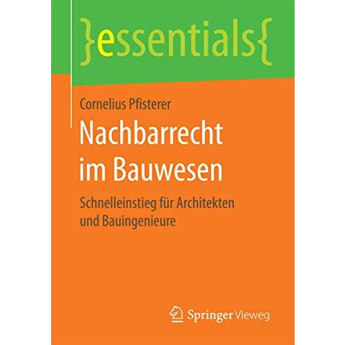 Nachbarrecht im Bauwesen: Schnelleinstieg f?r Architekten und Bauingenieure [Paperback]