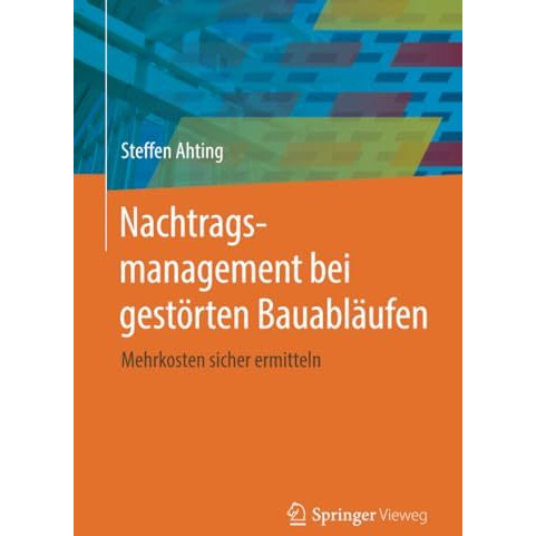 Nachtragsmanagement bei gest?rten Bauabl?ufen: Mehrkosten sicher ermitteln [Paperback]