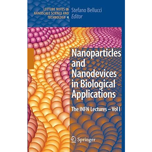 Nanoparticles and Nanodevices in Biological Applications: The INFN Lectures - Vo [Hardcover]