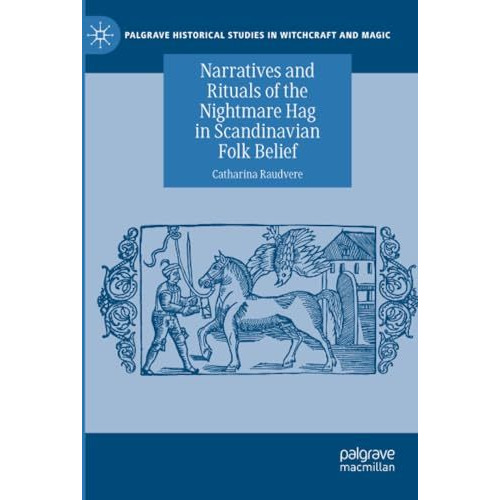 Narratives and Rituals of the Nightmare Hag in Scandinavian Folk Belief [Paperback]