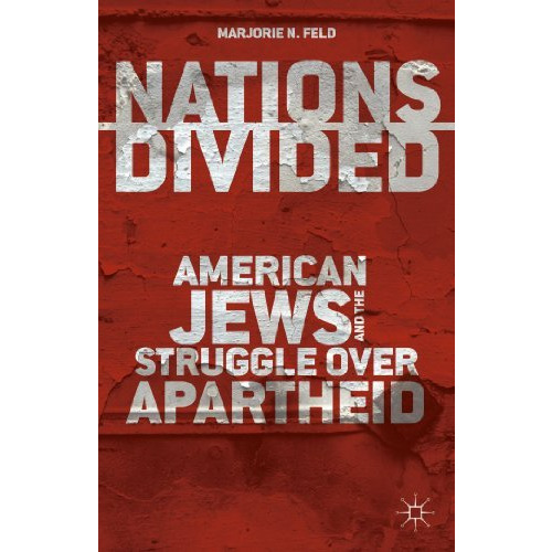 Nations Divided: American Jews and the Struggle over Apartheid [Hardcover]