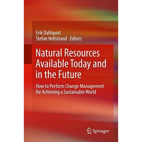 Natural Resources Available Today and in the Future: How to Perform Change Manag [Hardcover]