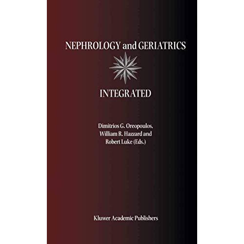 Nephrology and Geriatrics Integrated: Proceedings of the Conference on Integrati [Hardcover]