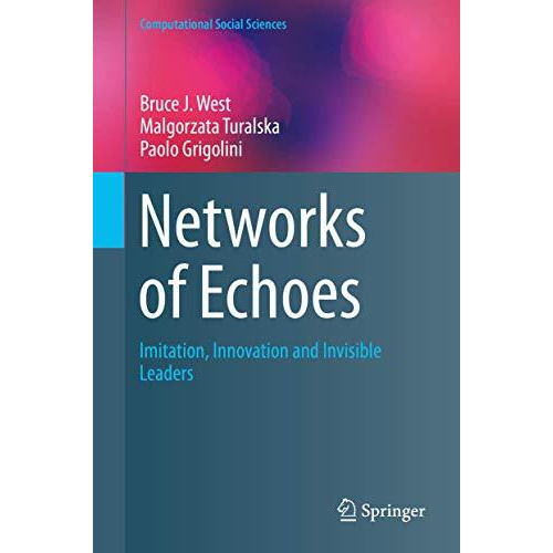 Networks of Echoes: Imitation, Innovation and Invisible Leaders [Hardcover]