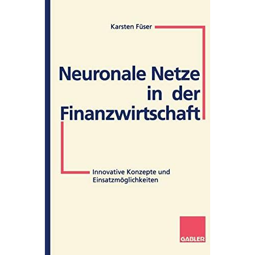 Neuronale Netze in der Finanzwirtschaft: Innovative Konzepte und Einsatzm?glichk [Paperback]