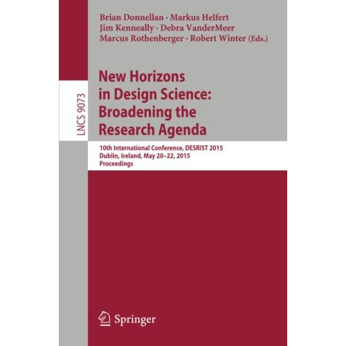 New Horizons in Design Science: Broadening the Research Agenda: 10th Internation [Paperback]