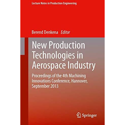 New Production Technologies in Aerospace Industry: Proceedings of the 4th Machin [Hardcover]