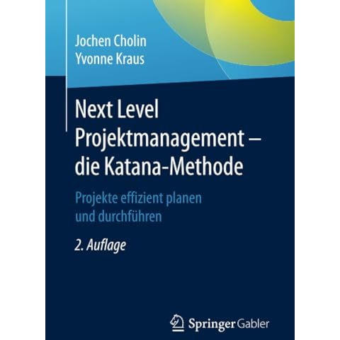 Next Level Projektmanagement  die Katana-Methode: Projekte effizient planen und [Paperback]