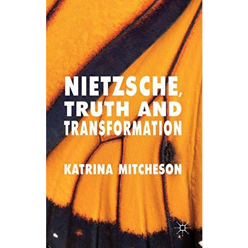 Nietzsche, Truth and Transformation [Hardcover]