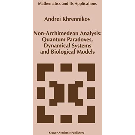 Non-Archimedean Analysis: Quantum Paradoxes, Dynamical Systems and Biological Mo [Paperback]