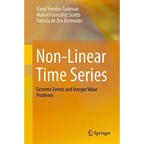 Non-Linear Time Series: Extreme Events and Integer Value Problems [Hardcover]