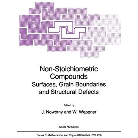 Non-Stoichiometric Compounds: Surfaces, Grain Boundaries and Structural Defects [Paperback]