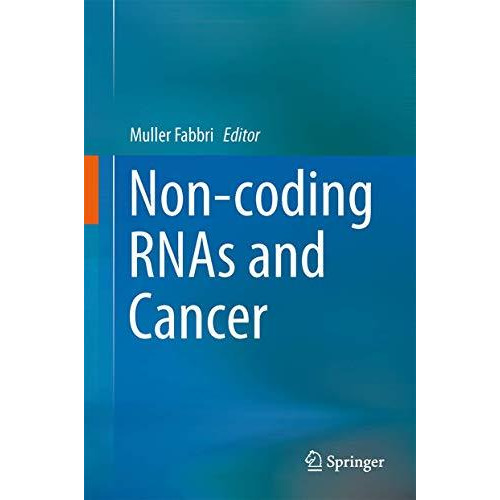 Non-coding RNAs and Cancer [Hardcover]