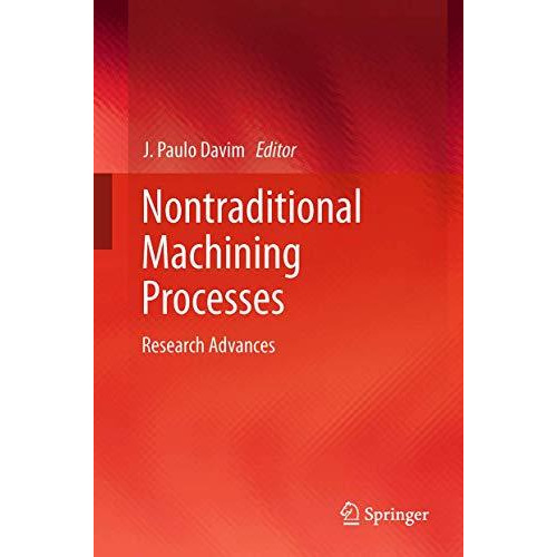 Nontraditional Machining Processes: Research Advances [Paperback]