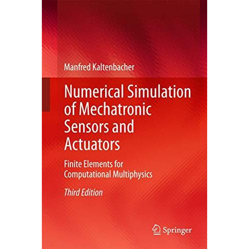 Numerical Simulation of Mechatronic Sensors and Actuators: Finite Elements for C [Hardcover]