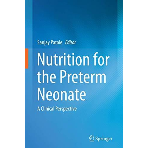 Nutrition for the Preterm Neonate: A Clinical Perspective [Paperback]