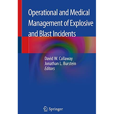 Operational and Medical Management of Explosive and Blast Incidents [Paperback]