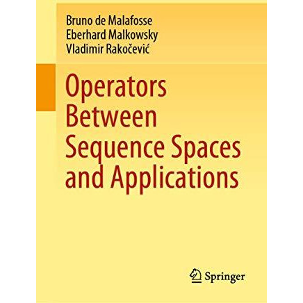 Operators Between Sequence Spaces and Applications [Hardcover]