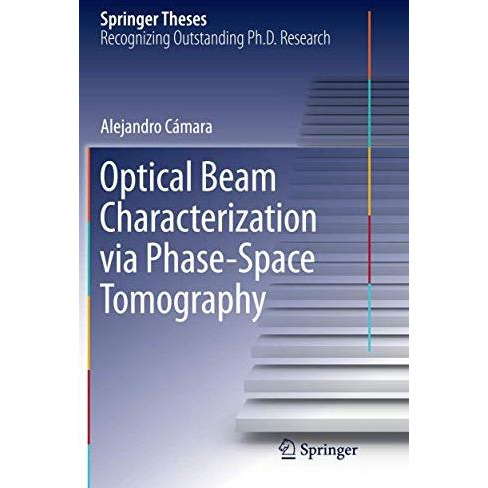 Optical Beam Characterization via Phase-Space Tomography [Paperback]