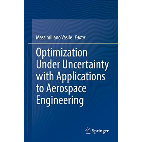 Optimization Under Uncertainty with Applications to Aerospace Engineering [Paperback]