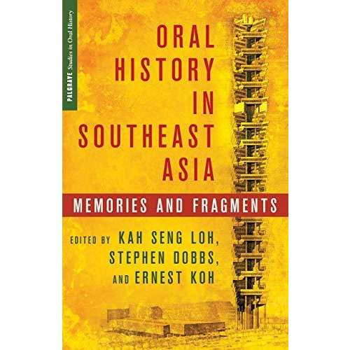 Oral History in Southeast Asia: Memories and Fragments [Hardcover]