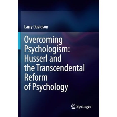 Overcoming Psychologism: Husserl and the Transcendental Reform of Psychology [Paperback]