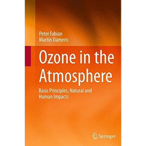 Ozone in the Atmosphere: Basic Principles, Natural and Human Impacts [Paperback]