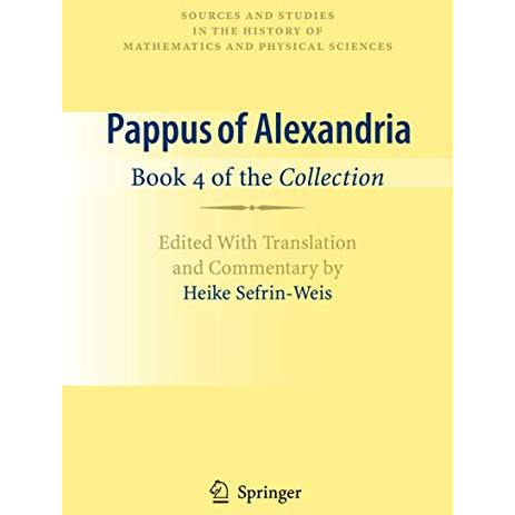 Pappus of Alexandria: Book 4 of the Collection: Edited With Translation and Comm [Hardcover]