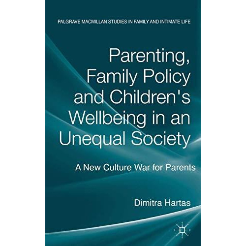 Parenting, Family Policy and Children's Well-Being in an Unequal Society: A New  [Hardcover]