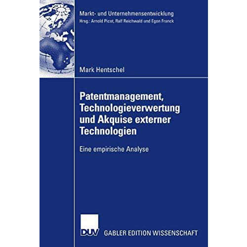 Patentmanagement, Technologieverwertung und Akquise externer Technologien: Eine  [Paperback]