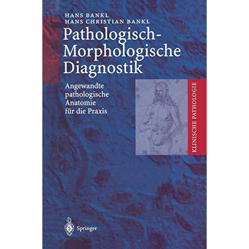 Pathologisch-Morphologische Diagnostik: Angewandte pathologische Anatomie f?r di [Paperback]