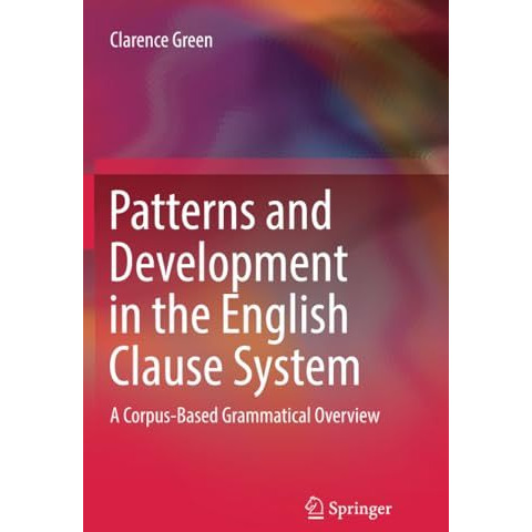 Patterns and Development in the English Clause System: A Corpus-Based Grammatica [Paperback]