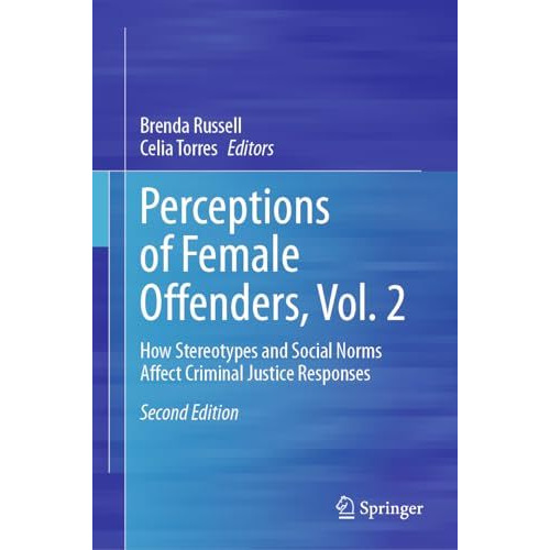 Perceptions of Female Offenders, Vol. 2: How Stereotypes and Social Norms Affect [Hardcover]