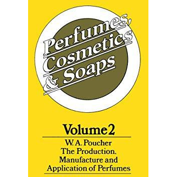 Perfumes, Cosmetics and Soaps: Volume II The Production, Manufacture and Applica [Paperback]