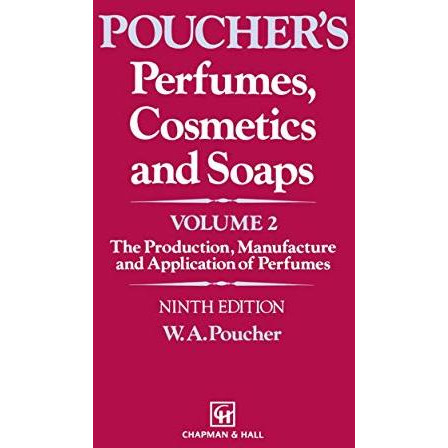 Perfumes, Cosmetics and Soaps: Volume II The Production, Manufacture and Applica [Hardcover]