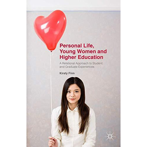 Personal Life, Young Women and Higher Education: A Relational Approach to Studen [Hardcover]