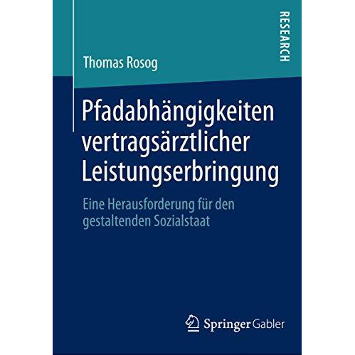 Pfadabh?ngigkeiten vertrags?rztlicher Leistungserbringung: Eine Herausforderung  [Paperback]