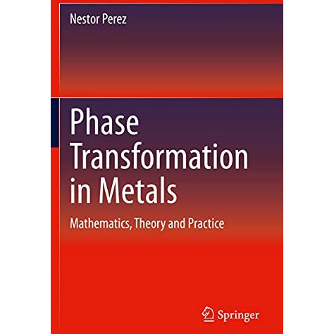 Phase Transformation in Metals: Mathematics, Theory and Practice [Paperback]